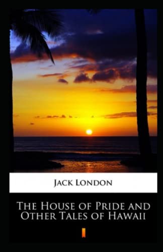 The House of Pride and Other Tales of Hawaii Illustrated