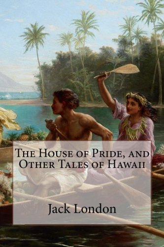 The House of Pride, and Other Tales of Hawaii