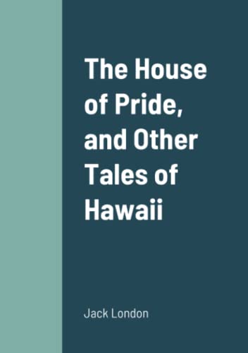 The House of Pride, and Other Tales of Hawaii