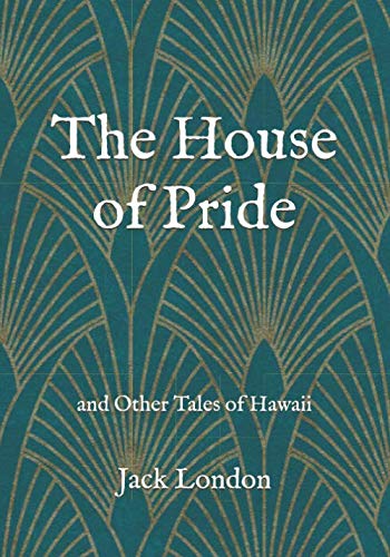 The House of Pride: and Other Tales of Hawaii