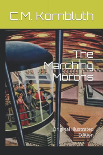 The Marching Morons: Original Illustrated Edition