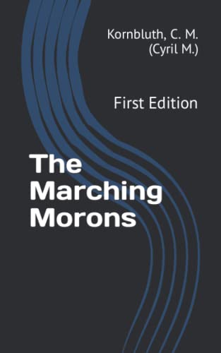 The Marching Morons: First Edition