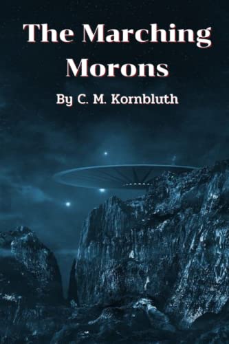 The Marching Morons (Illustrated): Classic Edition