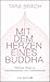 Mit dem Herzen eines Buddha: Heilende Wege zu Selbstakzeptanz und Lebensfreude