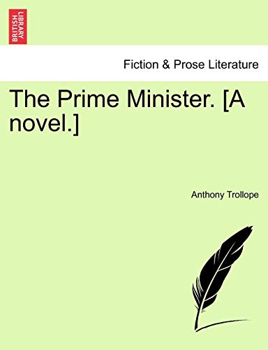 The Prime Minister. [A Novel.]