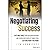 Negotiating Success: Tips and Tools for Building Rapport and Dissolving Conflict While Still Getting What You Want