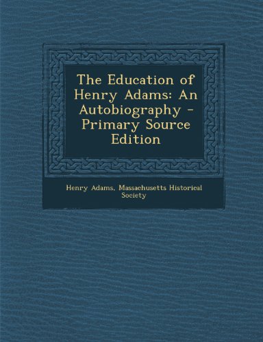 The Education of Henry Adams: An Autobiography
