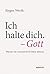 Ich halte dich. Gott: Warum wir vertrauensvoll leben können.