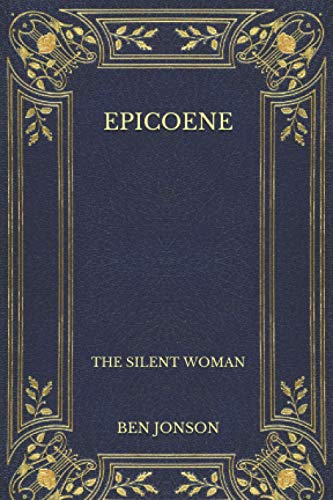 Epicoene: The Silent Woman