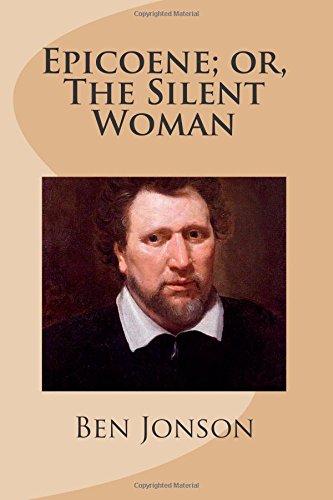 Epicoene; or, The Silent Woman