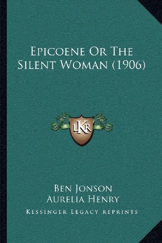Epicoene Or The Silent Woman