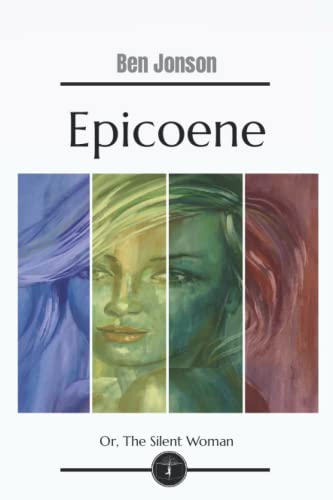 Epicoene: Or, The Silent Woman - Garden Classics