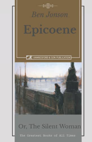 Epicoene: Or, The Silent Woman