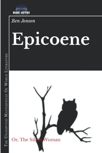 Epicoene: Or, The Silent Woman