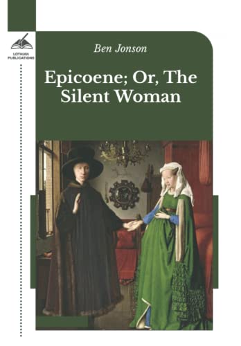 Epicoene; Or, The Silent Woman