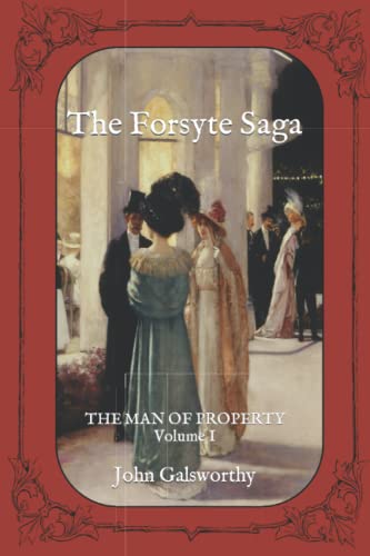 The Forsyte Saga: The Man Of Property Volume I