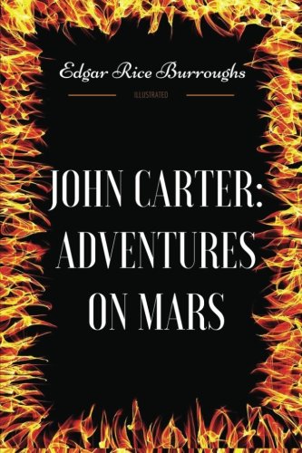 John Carter : Adventures on Mars: By Edgar Rice Burroughs - Illustrated