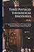Three Physico-theological Discourses: Concerning: I. The Primitive Chaos and Creation of the World; II. The General Deluge, Its Causes and Effects; ... of the World and Future Conflagration ..