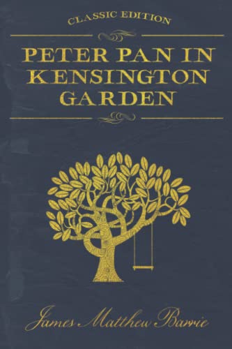 Peter Pan in Kensington Gardens: With original illustrations