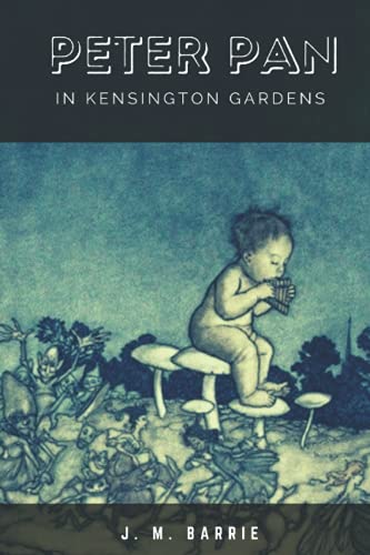 Peter Pan in Kensington Gardens: Illustrated