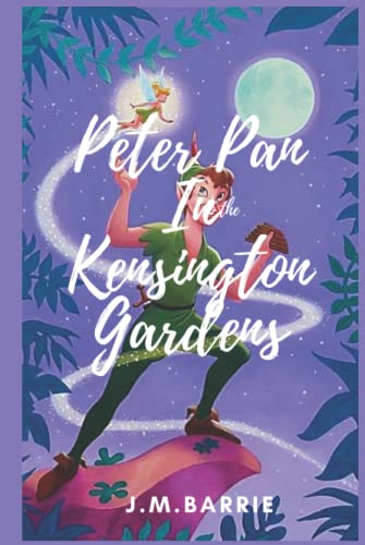 Peter Pan In Kensington Gardens: with original illustrations