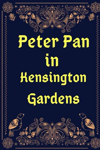 Peter Pan in Kensington Gardens: Illustrated