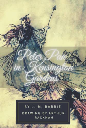 Peter Pan in Kensington Gardens: With Classic Illustrated
