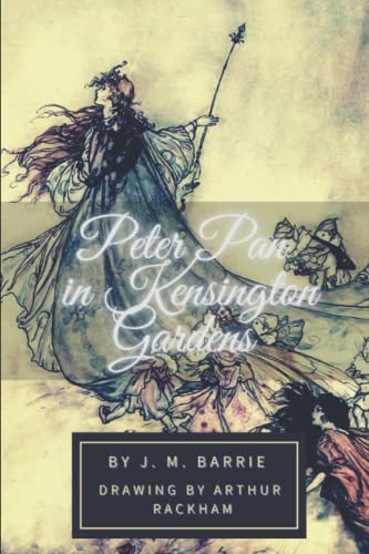 Peter Pan in Kensington Gardens: With Classic Illustrated