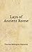Lays of Ancient Rome: (Aberdeen Classics Collection)