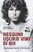 Nessuno uscirà vivo di qui. La sconvolgente biografia di Jim ... by Jerry Hopkins Nessuno uscirà vivo di qui. La sconvolgente biografia di Jim ... by Jerry Hopkins