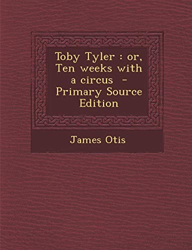 Toby Tyler: Or, Ten Weeks with a Circus