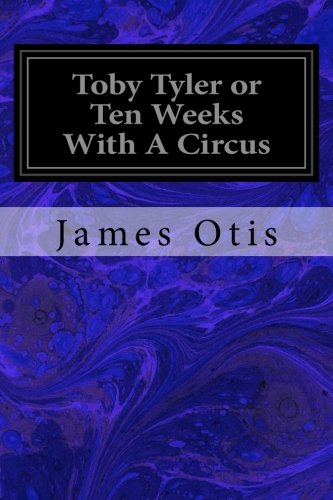 Toby Tyler or Ten Weeks With A Circus
