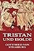 Tristan und Isolde by Gottfried von Strassburg Tristan und Isolde by Gottfried von Strassburg