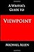 A Writer's Guide to Viewpoint: How to tell your story in the most effective way