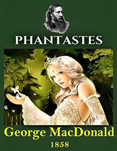 Phantastes: Phantastes, a Faerie Romance by George Macdonald, Fiction, Classics, Action & Adventure