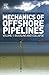 Mechanics of Offshore Pipelines: Volume 1: Buckling and Collapse