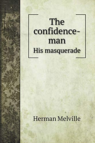 The confidence-man: His masquerade