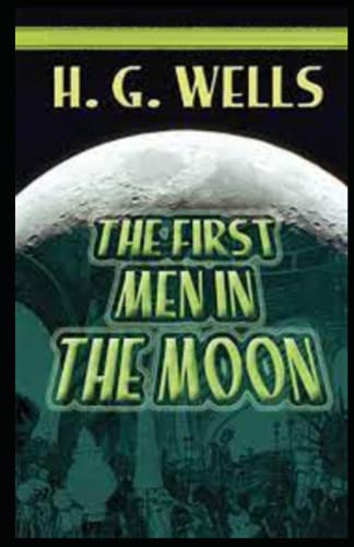 First Men in the Moon : Illustrated Edition