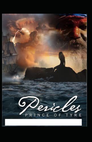 The Pericles, Prince of Tyre : A shakespeare's classic illustrated edition