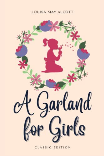 A GARLAND FOR GIRLS: With Original Illustrations