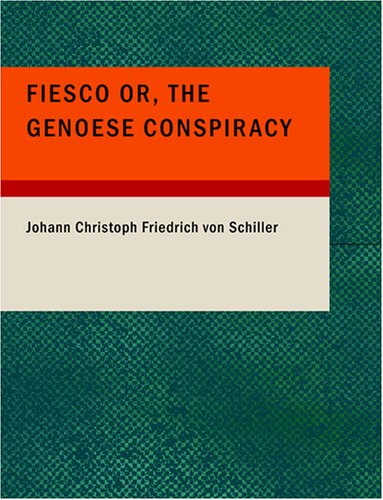 Fiesco or the Genoese Conspiracy: A Tragedy