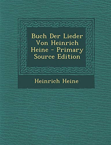 Buch Der Lieder Von Heinrich Heine - Primary Source Edition