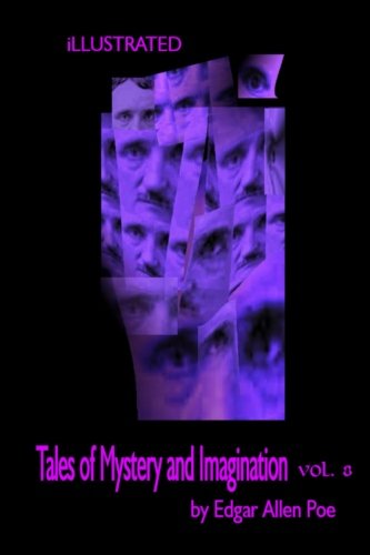 Tales of Mystery and Imagination by Edgar Allen Poe Volume 8: Illustrated