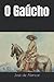O Gaúcho (Portuguese Edition)