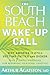 The South Beach Wake-Up Call: Why America Is Still Getting Fatter and Sicker, Plus 7 Simple Strategies for Reversing Our Toxic Lifestyle