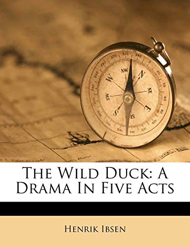 The Wild Duck: A Drama In Five Acts