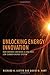 Unlocking Energy Innovation: How America Can Build a Low-Cost, Low-Carbon Energy System (Mit Press)