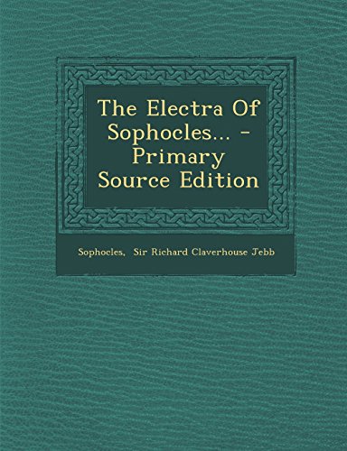 The Electra of Sophocles... - Primary Source Edition