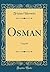 Osman: Tragedie (Classic Reprint) (French Edition)
