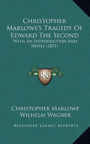 Christopher Marlowe's Tragedy Of Edward The Second: With An Introduction And Notes